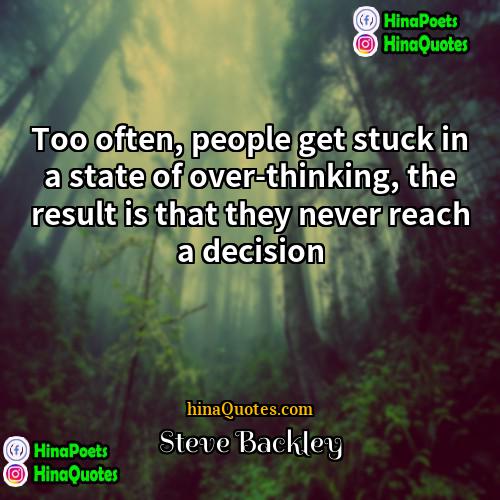 Steve Backley Quotes | Too often, people get stuck in a